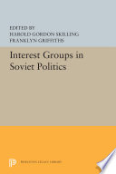 Interest Groups in Soviet Politics /