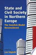 State and Civil Society in Northern Europe : : The Swedish Model Reconsidered /