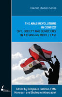 The Arab revolutions in context : : civil society and democracy in a changing Middle East /