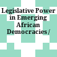 Legislative Power in Emerging African Democracies /