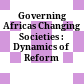 Governing Africas Changing Societies : : Dynamics of Reform /