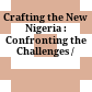 Crafting the New Nigeria : : Confronting the Challenges /