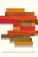 Canada in cities : : the politics and policy of federal-local governance /