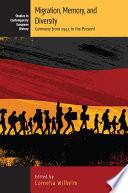 Migration, Memory, and Diversity : : Germany from 1945 to the Present /