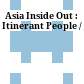 Asia Inside Out : : Itinerant People /