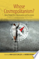 Whose Cosmopolitanism? : : Critical Perspectives, Relationalities and Discontents /