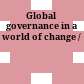 Global governance in a world of change /