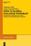 How is global dialogue possible? : : foundational research on values, conflicts, and intercultural thought /