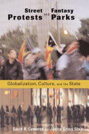 Street protests and fantasy parks : globalization, culture, and the state /