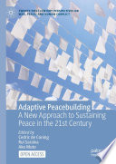 Adaptive Peacebuilding : A New Approach to Sustaining Peace in the 21st Century /