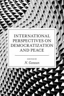 International perspectives on democratization and peace /