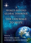 A world beyond global disorder : : the courage to hope /