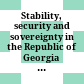 Stability, security and sovereignty in the Republic of Georgia : rapid response conflict prevention assessment /