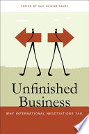 Unfinished business : why international negotiations fail /