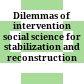 Dilemmas of intervention : social science for stabilization and reconstruction /