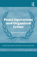 Peace operations and organised crime : enemies or allies? /