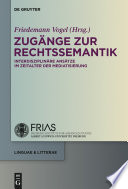Zugänge zur Rechtssemantik : : Interdisziplinäre Ansätze im Zeitalter der Mediatisierung /