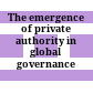 The emergence of private authority in global governance