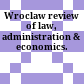 Wroclaw review of law, administration & economics.
