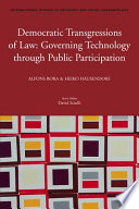 Democratic transgressions of law : governing technology through public participation /