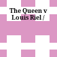 The Queen v Louis Riel /