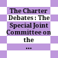 The Charter Debates : : The Special Joint Committee on the Constitution, 1980-81, and the Making of the Canadian Charter of Rights and Freedoms /