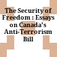 The Security of Freedom : : Essays on Canada's Anti-Terrorism Bill /