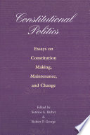 Constitutional Politics : : Essays on Constitution Making, Maintenance, and Change /