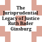 The Jurisprudential Legacy of Justice Ruth Bader Ginsburg /