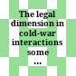 The legal dimension in cold-war interactions : some notes from the field /