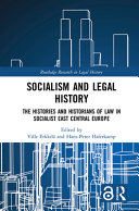 Socialism and legal history : : the histories and historians of law in socialist East Central Europe /