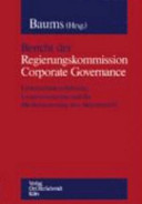 Bericht der Regierungskommission Corporate Governance : : Unternehmensfuhrung, Unternehmenskontrolle, Modernisierung des Aktienrechts /