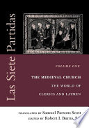Las Siete Partidas, Volume 1 : : The Medieval Church: The World of Clerics and Laymen (Partida I) /