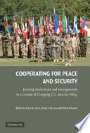 Cooperating for peace and security : evolving institutions and arrangements in a context of changing U.S. security policy /