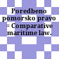 Poredbeno pomorsko pravo = : Comparative maritime law.