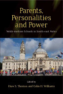 Parents, personalities and power : Welsh-medium schools in South-East Wales /
