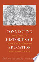 Connecting Histories of Education : : Transnational and Cross-Cultural Exchanges in (Post)Colonial Education /