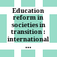 Education reform in societies in transition : : international perspectives /