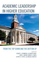 Academic leadership in higher education : : from the top down and the bottom up /