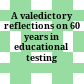 A valedictory : reflections on 60 years in educational testing /