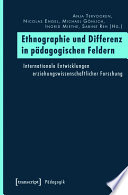 Ethnographie und Differenz in pädagogischen Feldern : : Internationale Entwicklungen erziehungswissenschaftlicher Forschung /