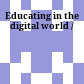 Educating in the digital world /