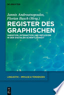 Register des Graphischen : : Variation, Interaktion und Reflexion in der digitalen Schriftlichkeit /
