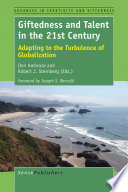 Giftedness and talent in the 21st century : : adapting to the turbulence of globalization /