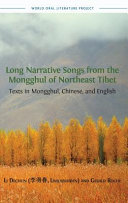 Long narrative songs from the Mongghul of Northeast Tibet : : texts in Mongghul, Chinese and English /