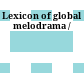 Lexicon of global melodrama /