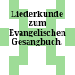 Liederkunde zum Evangelischen Gesangbuch.