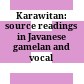 Karawitan: : source readings in Javanese gamelan and vocal music.