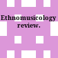 Ethnomusicology review.