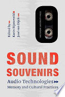 Sound souvenirs : audio technologies, memory and cultural practices /